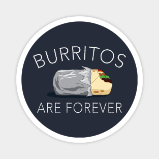 Burritos Are Forever Magnet